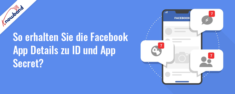 Abrufen von Facebook-API-Details von der Website des Facebook-Entwicklers – Knowband