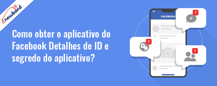 Obtendo detalhes da API do Facebook no site do desenvolvedor do Facebook - Knowband