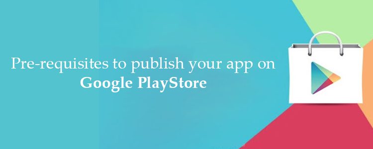pre-requisites-to-publish-your-app-on-Google-Play