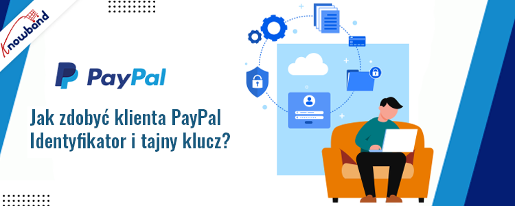 Przewodnik Knowband: Uzyskaj identyfikator klienta PayPal i tajny klucz