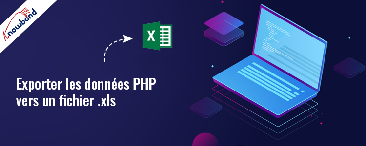Guide Knowband pour exporter des données PHP vers un fichier .xls