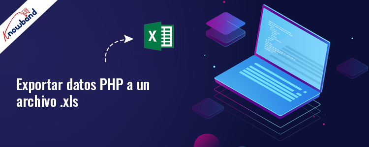 Guía de Knowband para exportar datos PHP a un archivo .xls