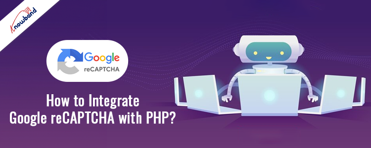 Integrate google reCAPTCHA with PHP - Knowband