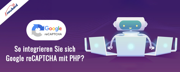 Integrieren Sie Google reCAPTCHA mit PHP – Knowband