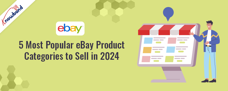 5 Most popular eBay product categories to sell in 2024 by Knowband