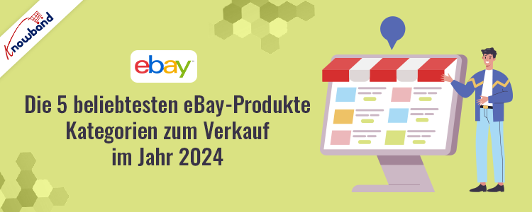 Die 5 beliebtesten eBay-Produktkategorien zum Verkauf im Jahr 2024 von Knowband