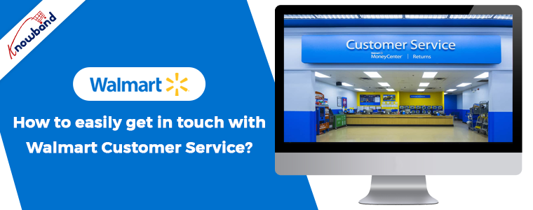 How To Easily Get In Touch With Walmart Customer Service 