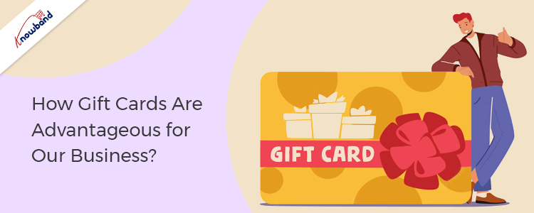 How Gift Cards Are Advantageous for Our Business? Knowband Blog