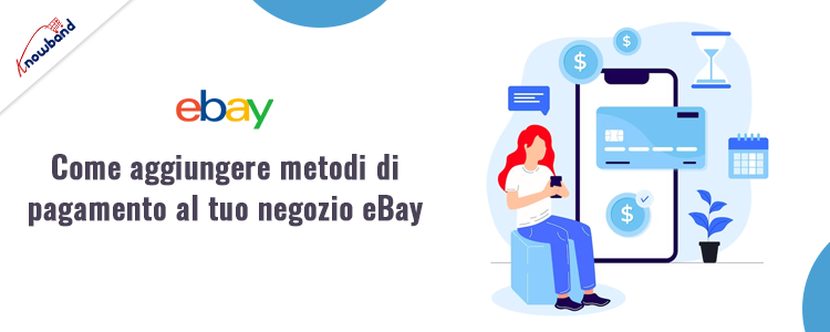 Come aggiungere metodi di pagamento al tuo negozio eBay con l'estensione di integrazione ebay di Knowband