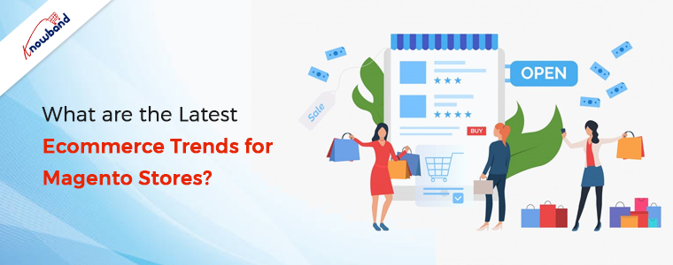 What are the Latest Ecommerce Trends for Magento Stores