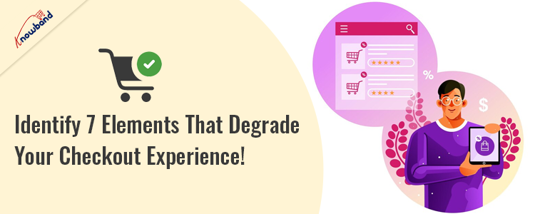 Identify 7 Elements by Knowband That Degrade Your Checkout Experience