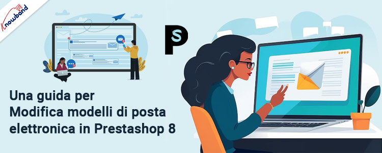 Guida semplice per modificare i modelli di email in Prestashop 8 - Knowband