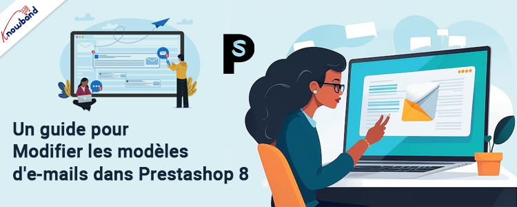 Guide facile pour modifier les modèles d'e-mails dans Prestashop 8 - Knowband