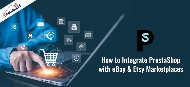 Integrate PrestaShop with eBay & Etsy Marketplaces by Knowband