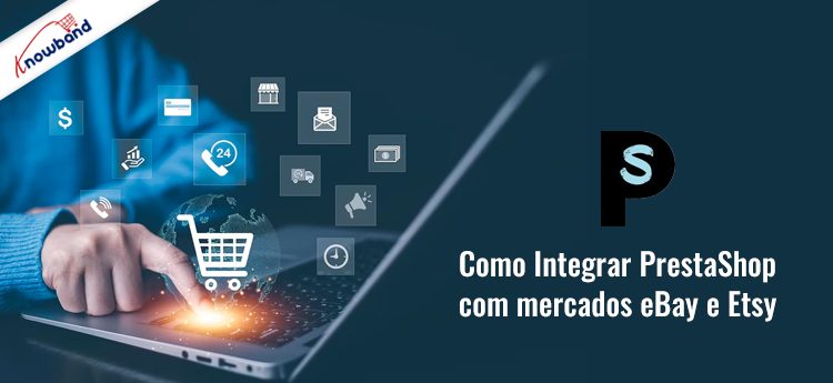 Integre PrestaShop com eBay e Etsy Marketplaces da Knowband