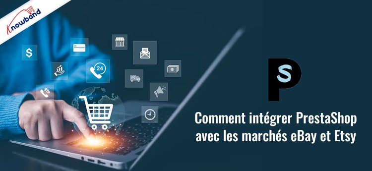 Intégrez PrestaShop aux marchés eBay et Etsy par Knowband