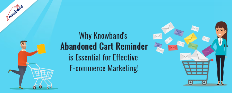 Knowband’s Abandoned Cart Reminder is Essential for Effective E-commerce Marketing