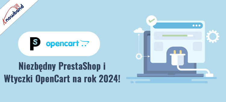 Najpopularniejsze wtyczki Knowband 2024 dla PrestaShop i OpenCart