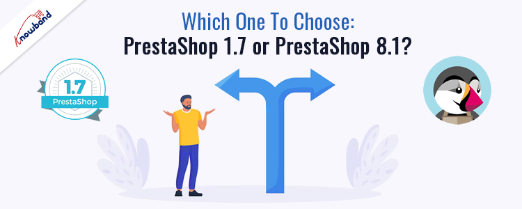 Choose the right version between PrestaShop 1.7 and Prestashop 8.1 - Knowband
