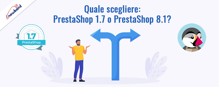 Scegli la versione giusta tra PrestaShop 1.7 e Prestashop 8.1 - Knowband