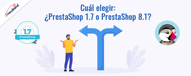 Elija la versión correcta entre PrestaShop 1.7 y Prestashop 8.1 - Knowband