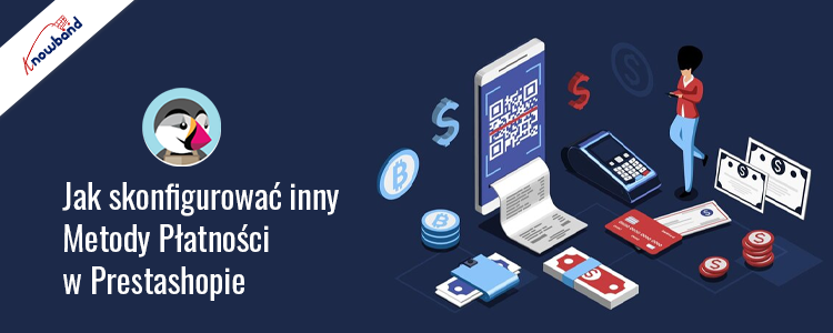 Z łatwością skonfiguruj różne metody płatności w PrestaShop - Knowband