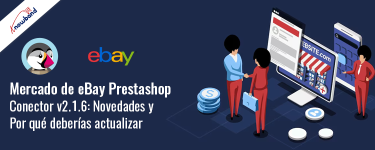 Actualice a Prestashop eBay Marketplace Connector v2.1.6 de Knowband