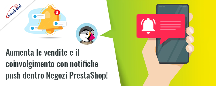 Aumenta le vendite e il coinvolgimento con le notifiche push nei negozi Prestashop con l'aiuto del componente aggiuntivo di notifica push web Prestashop di Knowband