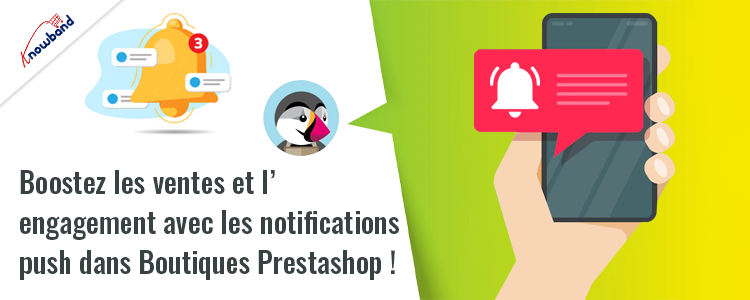 Boostez les ventes et l'engagement avec les notifications push dans les magasins Prestashop à l'aide du module complémentaire de notification push Web Prestashop de Knowband