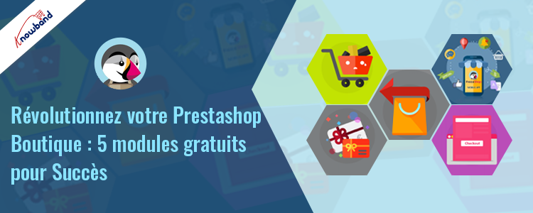 Boostez votre boutique Prestashop avec 5 modules Knowband gratuits
