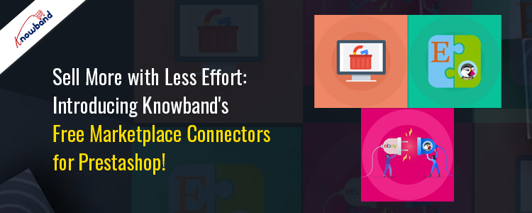 Introducing Knowband's Free Marketplace Connectors for Prestashop