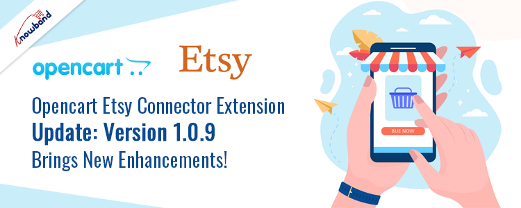 Knowband's Opencart Etsy Connector Extension Update Version 1.0.9