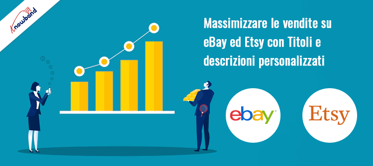 Knowband aiuta a massimizzare le vendite su eBay ed Etsy con titoli e descrizioni personalizzati
