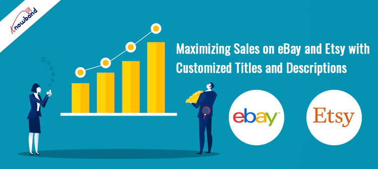 Knowband helps in Maximizing Sales on eBay and Etsy with Customized Titles and Descriptions