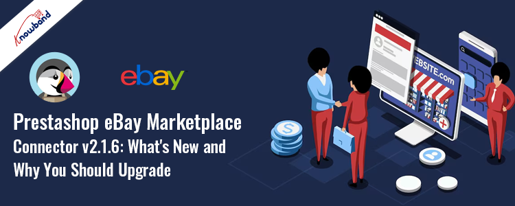 Upgrade to Knowband's Prestashop eBay Marketplace Connector v2.1.6