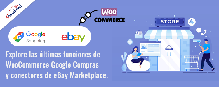 Últimas funciones de los conectores WooCommerce Google Shopping y eBay Marketplace de Knowband