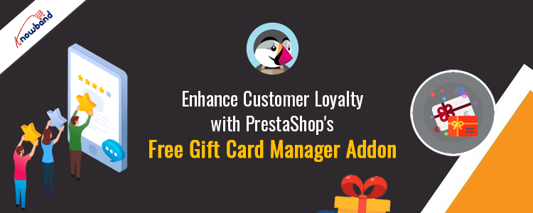 Enhance Customer Loyalty with Knowband’s PrestaShop Free Gift Card Manager Addon