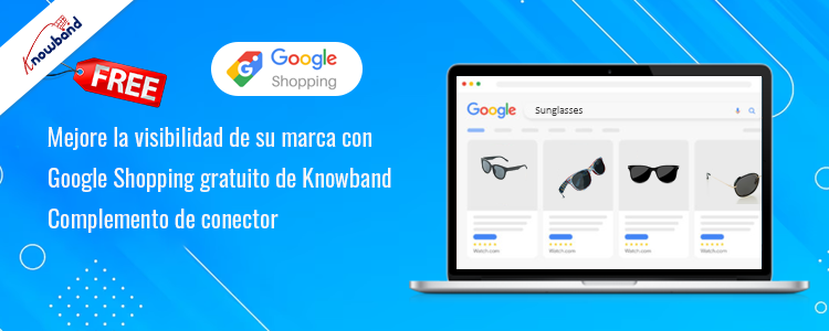 Mejore la visibilidad de su marca con el complemento gratuito Google Shopping Connector de Knowband