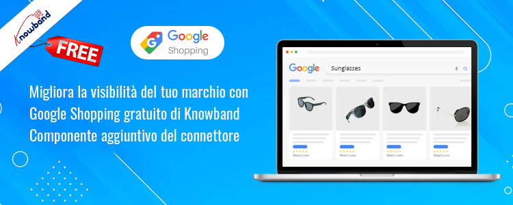 Migliora la visibilità del tuo marchio con il componente aggiuntivo gratuito del connettore Google Shopping di Knowband