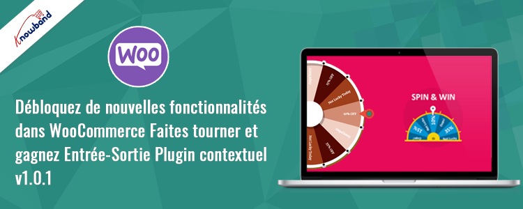 Nouvelles fonctionnalités du plugin contextuel WooCommerce Spin and Win Entry-Exit de Knowband