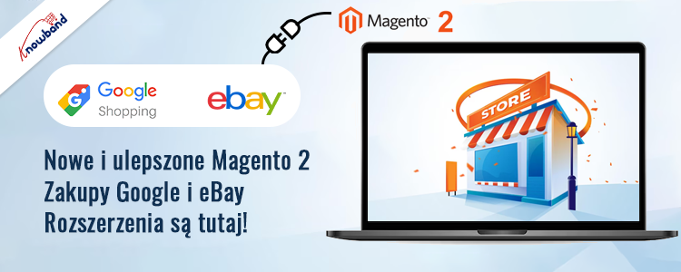 Nowe i ulepszone rozszerzenia integracji Magento 2 Google Shopping i eBay firmy Knowband