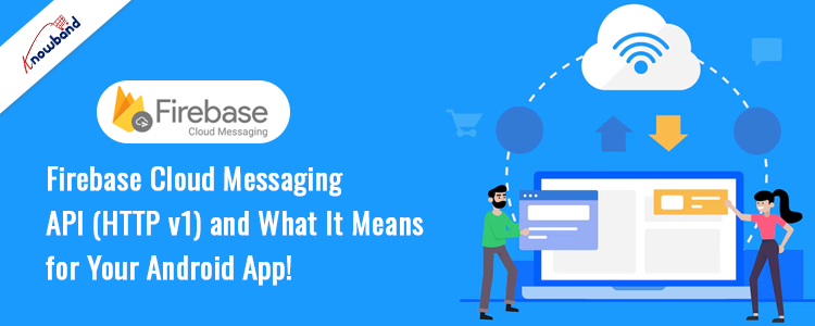 Update Your Android App for Firebase Cloud Messaging API -Knowband