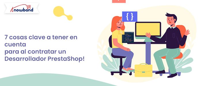 7 factores clave para contratar un desarrollador PrestaShop - Knowband