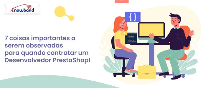 7 fatores-chave para contratar um desenvolvedor PrestaShop - Knowband