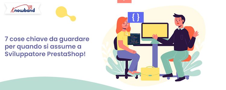 7 fattori chiave per assumere uno sviluppatore PrestaShop - Knowband