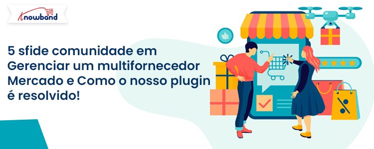 Cinco desafios comuns enfrentados pelos proprietários de mercado e como o complemento Prestashop Marketplace da Knowband pode resolvê-los