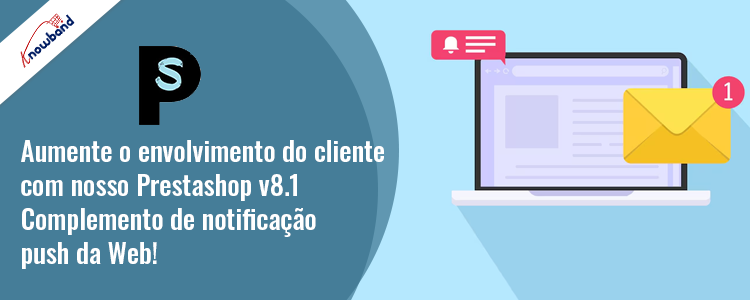 Complemento de notificação push da Web Knowband Prestashop v8.1