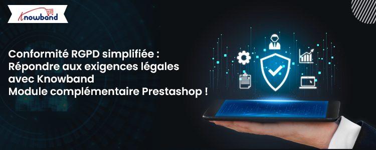 Conformité au GDPR simplifiée avec le module complémentaire Prestashop de Knowband