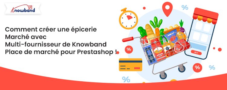 Créez un marché d'épicerie avec le marché multi-fournisseurs de Knowband pour Prestashop