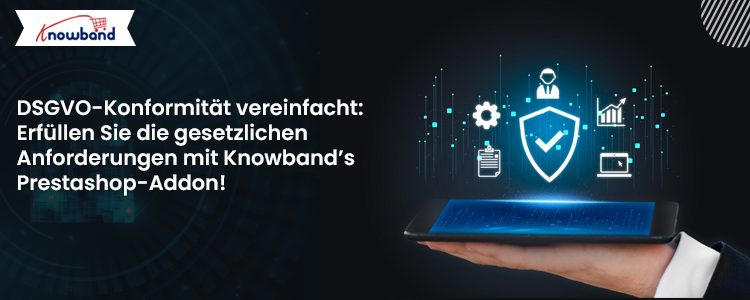 DSGVO-Konformität mit dem Prestashop-Add-on von Knowband vereinfacht